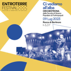 Domenica 9 Luglio – Ci vediamo all’alba – L’Orchestrona della Scuola di Musica Popolare di Forlimpopoli 05:37 Rocca di Bertinoro